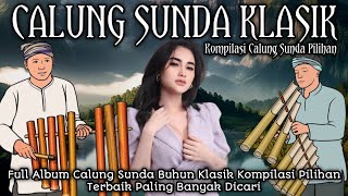 Full Album Calung Sunda Buhun Klasik Kompilasi Pilihan Terbaik Paling Banyak Dicari