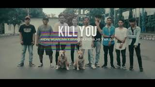 KILL YOU - Andre Wuarlima X Brantox X Ezra_HB X Mr.Djii ( Official M/A )