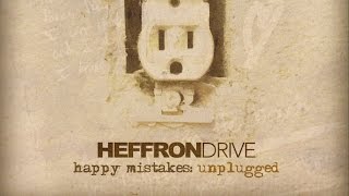 Video thumbnail of "Heffron Drive - Happy Mistakes (Unplugged)"