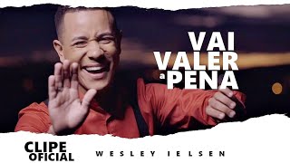 VAI VALER A PENA - Wesley Ielsen (Clipe Oficial) chords