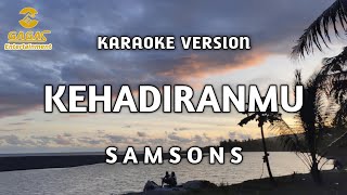 Samsons - Kehadiranmu (Karaoke)