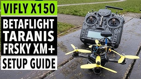 ViFly X150 - Betaflight, Taranis X9D and FrSky XM+ receiver setup guide and configuration tutorial