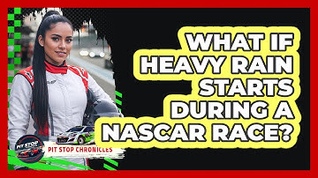 What If Heavy Rain Starts During A NASCAR Race?