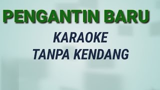 PENGANTIN BARU - Karaoke Tanpa Kendang