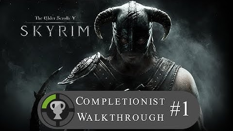 Skyrim - Completionist Walkthrough Part 1 