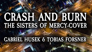 Gabriel Husek & Tobias Forsner - Crash and Burn (The Sisters of Mercy-cover)