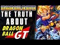 The TRUTH about Dragon Ball GT