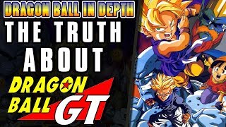 The TRUTH about Dragon Ball GT