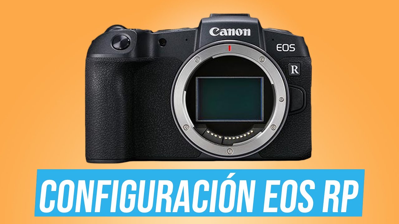 CONFIGURACIÓN CANON EOS RP / GUÌA COMPLETA / REVIEW EN ESPAÑOL - YouTube