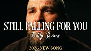 Download Lagu STILL FALLING FOR YOU| TEDDY SWIMS 2026 NEW OFFICIAL MUSIC VIDEO | ROMANTIC LOVE SONG MP3