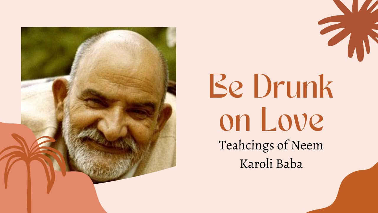 The Guru Drunk on Love | Teachings of Neem Karoli Baba