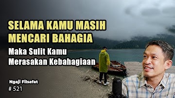 Bahagia itu Dirasakan Bukan Dicari   | Ngaji Filsafat | Dr. Fahruddin Faiz