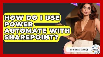 How Do I Use Power Automate With SharePoint? - Admin Career Guide