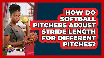 How Do Softball Pitchers Adjust Stride Length For Different Pitches? - Softball Basics and Beyond