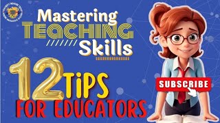 Mastering Teaching Skills: 12 Tips for Educators | Teacher's Treasure Trove