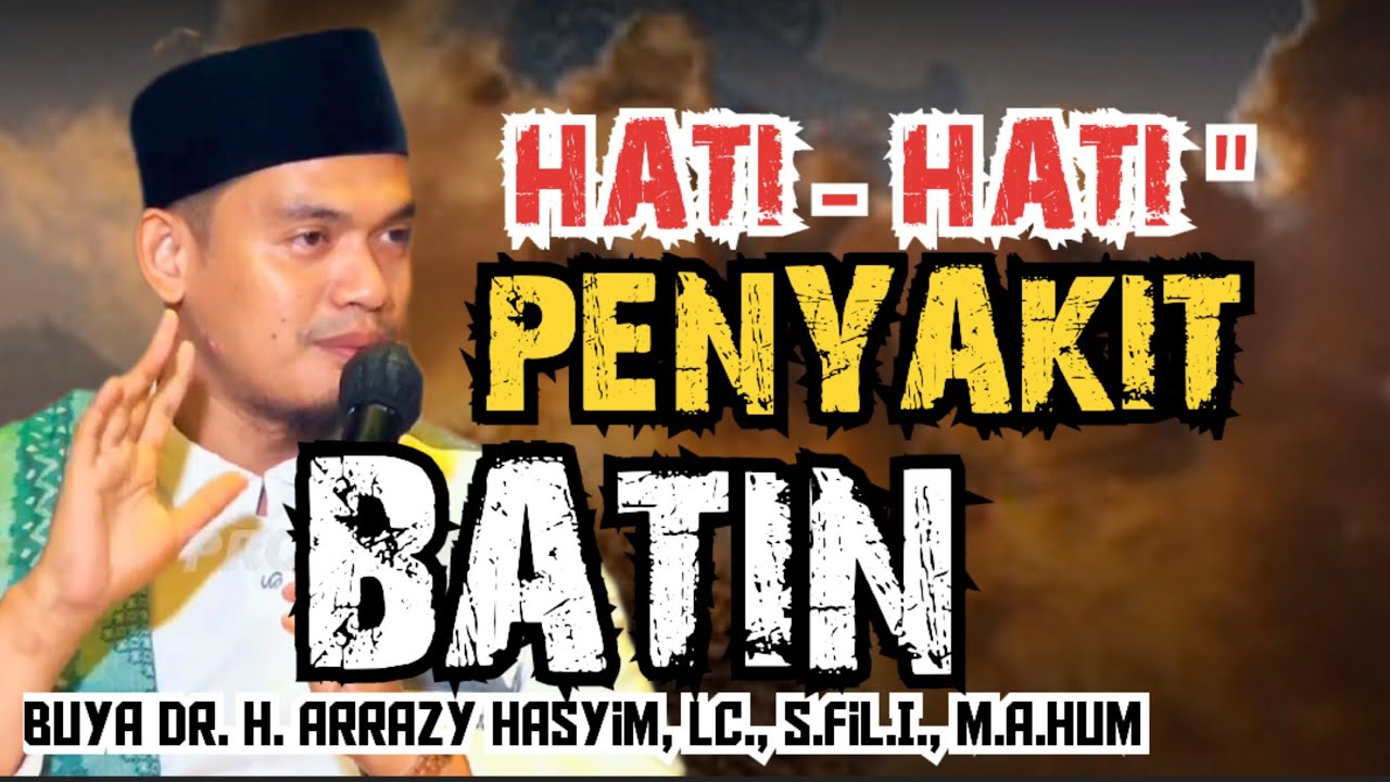 HATI-HATI PENYAKIT BATIN - BUYA ARRAZY HASYIM