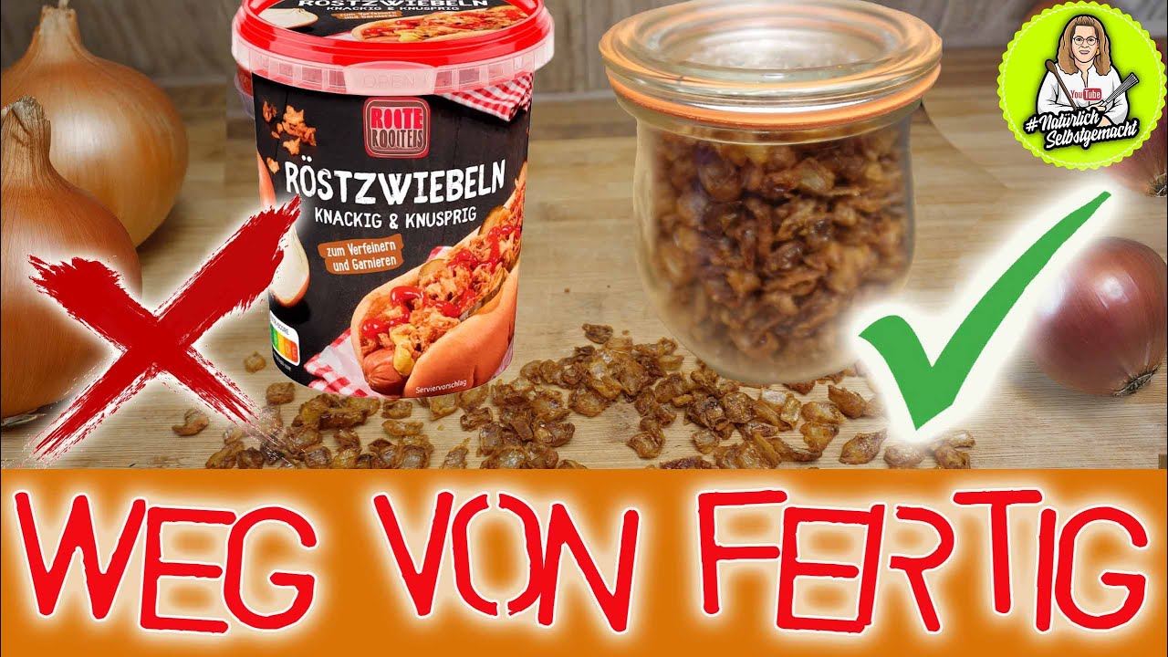 Röstzwiebeln, auch auf Vorrat selber machen