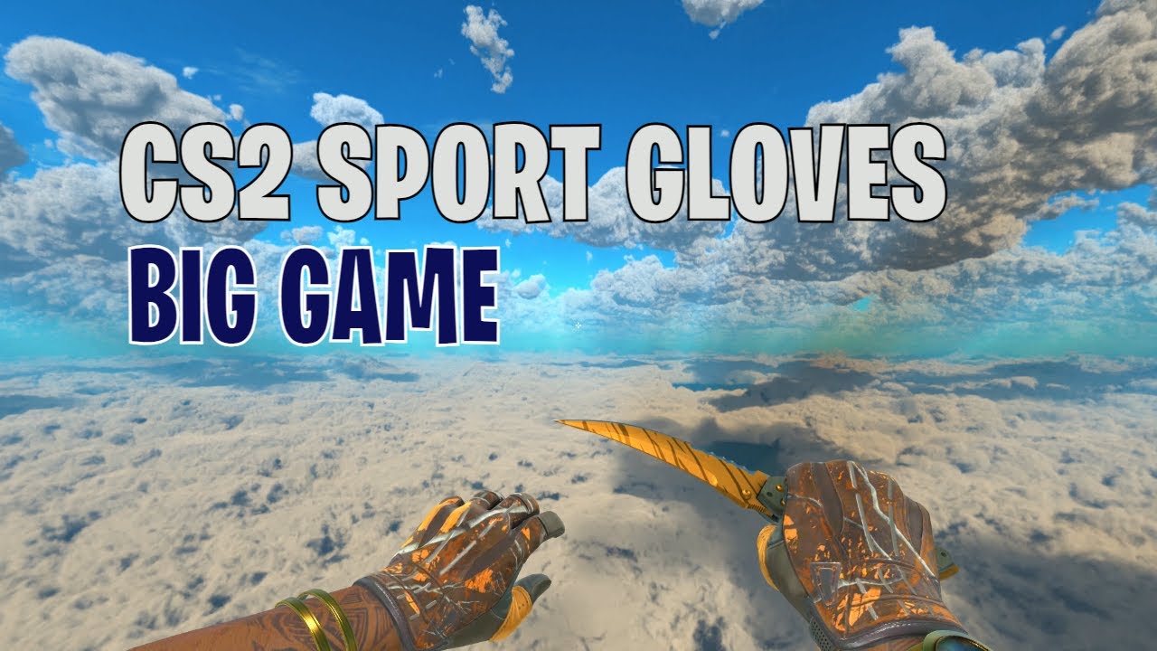 Sport Gloves Big Game CS2 Skin Showcase 665 YouTube