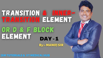 Day-01 | Transition & Inner-Transition Elements | D & F Block Elements | By Manoj Sir
