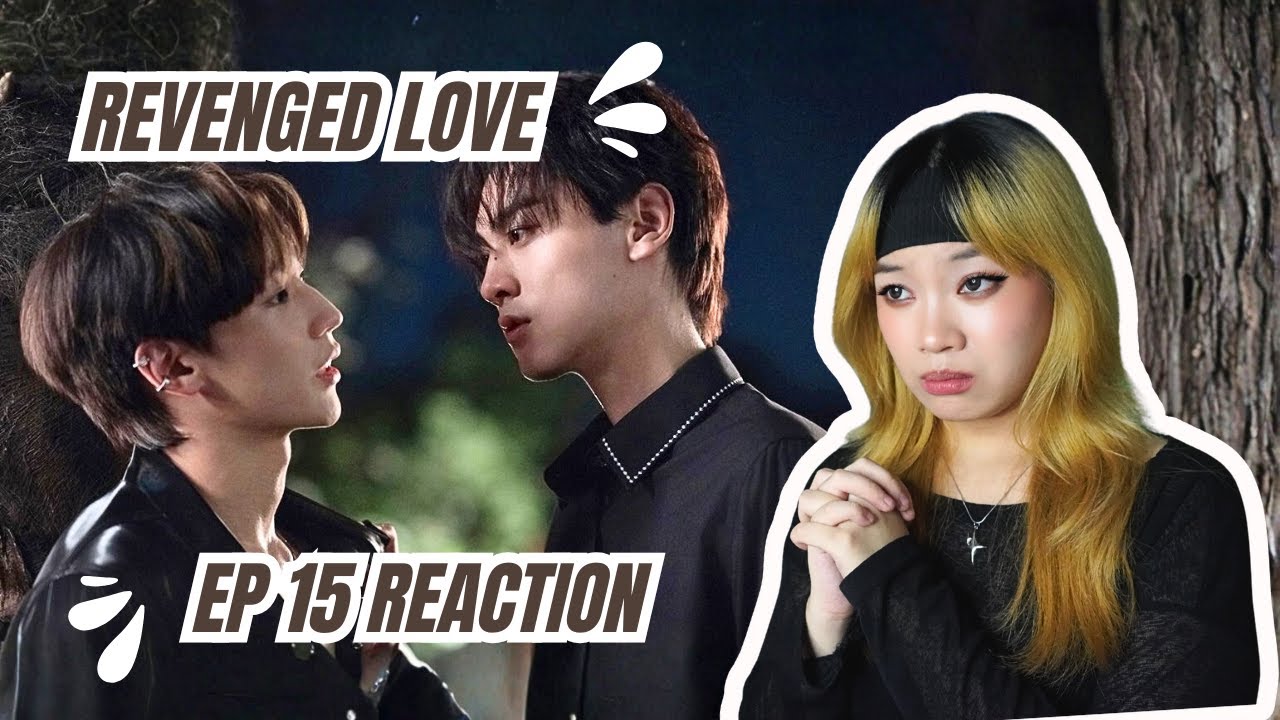 Revenged Love | Nghịch Ái | 逆愛 EP 15 - Reaction | Here Comes The Suffering...