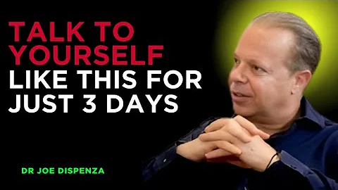 TALK TO YOURSELF LIKE THIS FOR JUST 3 DAYS IIDR JOE DISPENZA MOTIVATIONAL SPEECH