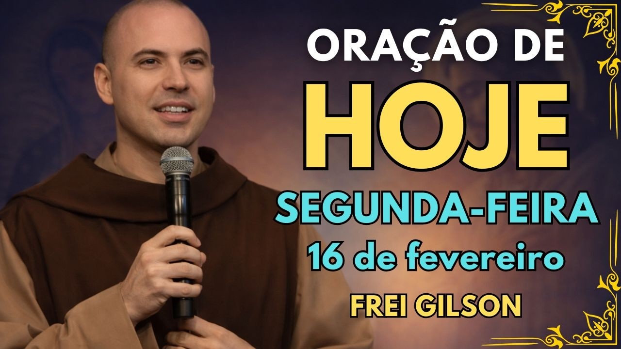 ORAÇÃO PODEROSA DE HOJE (16 DE FEVEREIRO) | REZE COMIGO