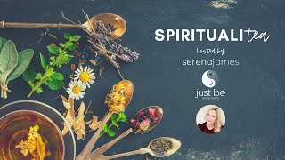 SpiritualiTEA with Serena James | Ep. 8 - 6 Ways to Raise Your Vibration When You Don't Have Time