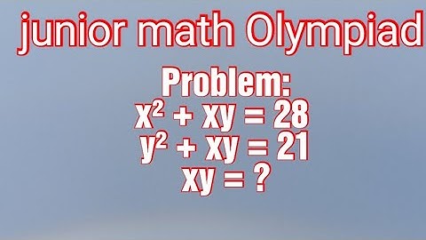 #juniormathOlympiad Problem: x² + xy = 28 , y² + xy = 21 , find (xy = ?)