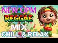 NEW OPM REGGAE MIX 2026 🎶 Latest Chill Songs Playlist