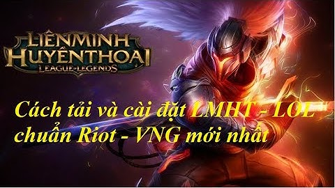 Hướng dẫn cài đặt bản vá liên minh huyền thoại