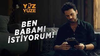 Yüz Yüze | 1.Bölüm - Ben Babamı İstiyorum!