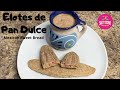 How to Make Mexican Sweet Bread - Elotes de Pan Dulce