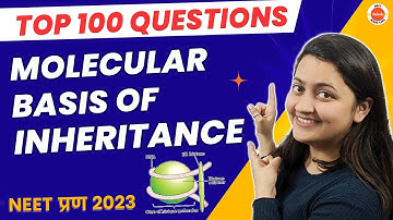 Molecular Basis of Inheritance Class 12 Biology | Top 100 questions | CBSE | NCERT | NEET 2023
