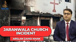Jaranwala Church Incident |Arslan Zahid Khan|