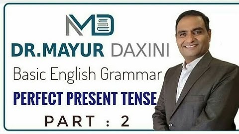 Perfect Present Tense  || Part 2 ||Most Imp. for All Students, Basic learners ||By :Dr .Mayur Daxini