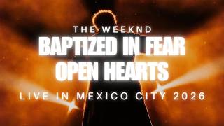 The Weeknd - Baptized In Fear & Open Hearts (Multicam) In Mexico City