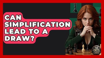 Can Simplification Lead To A Draw? - The Chess Codex