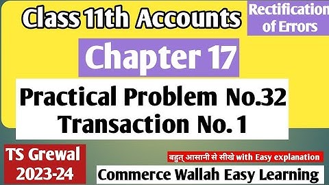 Practical Problem No.32|Trxn 1|Chapter 17, Rectification of Errors|TS Grewal 23-24|#class11accounts