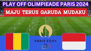 🔴 LIVE GUINEA U23 vs INDONESIA U23 - PERTANDINGAN PLAY OFF OLIMPIADE PARIS 2024 - MAJU TERUS !!!