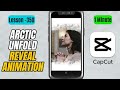 How to Create an Arctic Unfold Reveal Animation in CapCut Mobile - Lesson 350 CapCut Tutorial