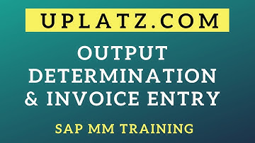Output Determination & Invoice Entry | SAP MM Training | SAP MM Tutorial | SAP MM Course | Uplatz