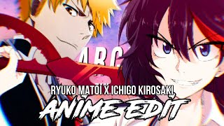 ryuko Matoi and ichigo Kirosaki #edit #animeedit #bleach #killlakillif