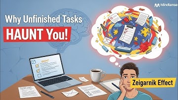 The Zeigarnik Effect: Why Unfinished Tasks Haunt Us | A Mindlense Original.