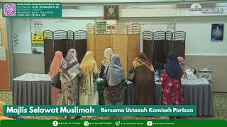 Majlis Selawat Muslimah Bersama Ustazah Kamiseh Parisan