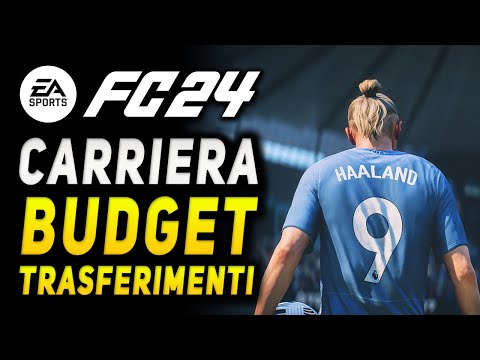 EA SPORTS FC 24 ► CARRIERA : BUDGET TRASFERIMENTI DI SERIE A / B e delle BIG d'EUROPA
