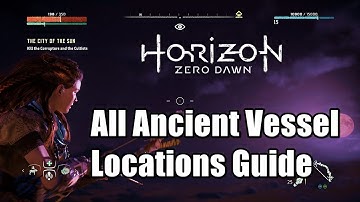 Horizon Zero Dawn All Ancient Vessel Locations - Palas