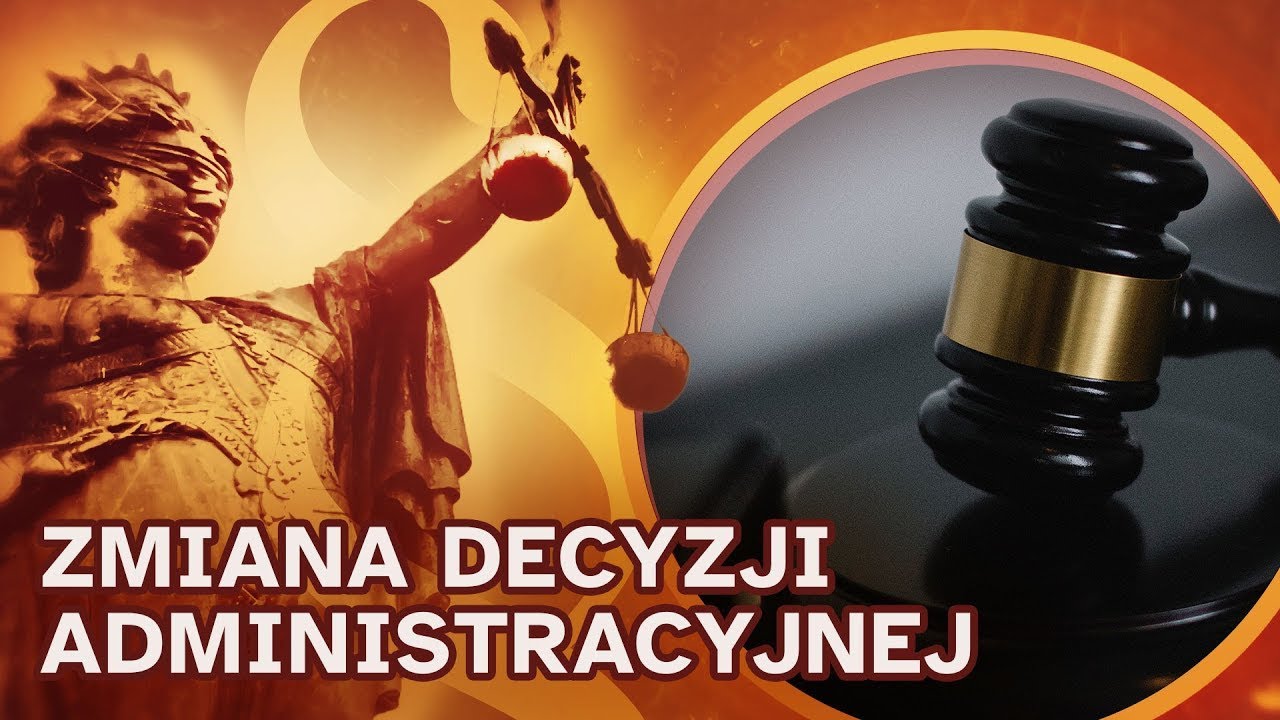 Prawo na co dzień: zmiana decyzji administracyjnej