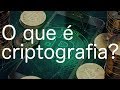 e como funciona criptografia o que é?