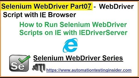 Selenium WebDriver | Part7 | How to Launch IE Browser?