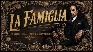 LA FAMIGLIA — Instrumental Italian Mafia Music | Dark Sicilian Folk & Vintage Accordion